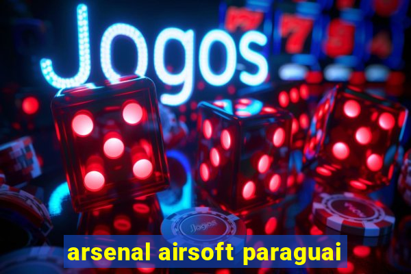 arsenal airsoft paraguai